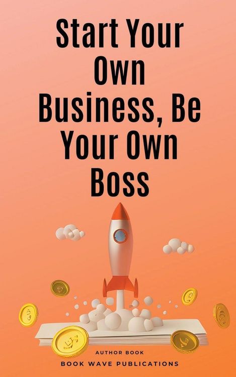 Produktbild: Start Your Own Business, Be Your Own Boss