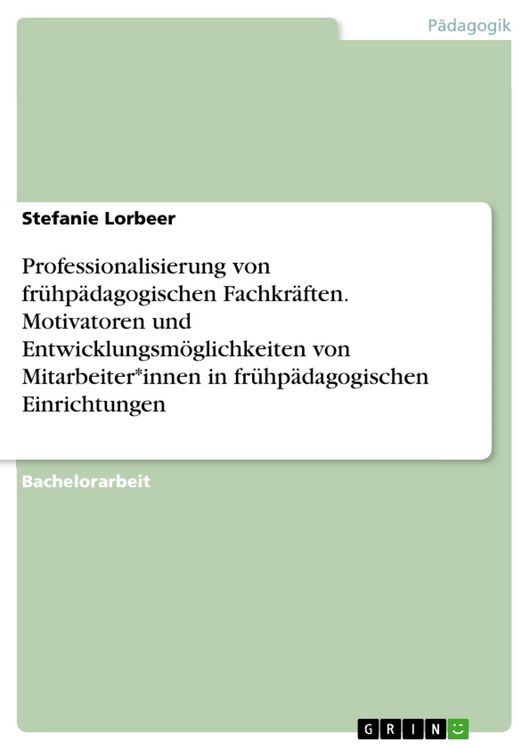Produktbild: Professionalisierung von fr&uuml;hp&auml;dagogischen Fachkr&auml;ften. Motivatoren und Entwicklungsm&ouml;glichkeiten von Mitarbeiter*innen in fr&uuml;hp&auml;dagogischen Einrichtu