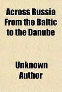 Produktbild: Across Russia from the Baltic to the Danube