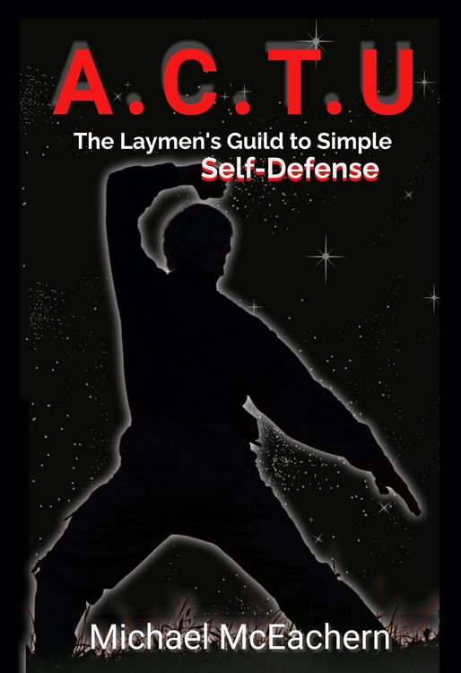 Produktbild: A. C.T. U: A Layman's Guide to Simple Self-Defense