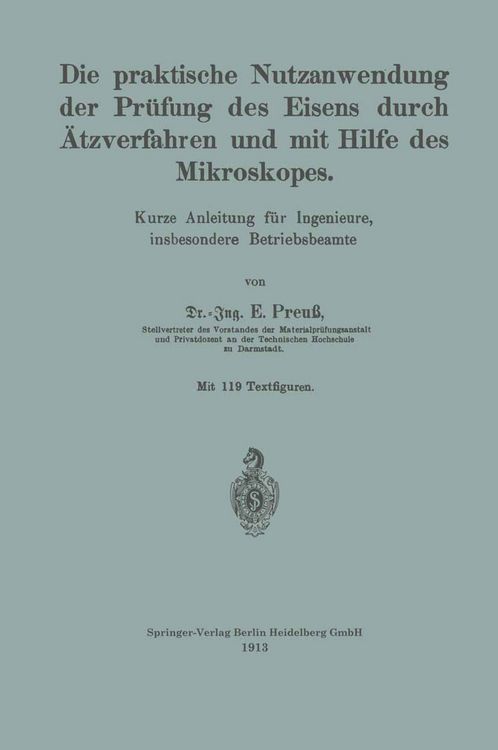 Produktbild: Die praktische Nutzanwendung der Pr&uuml;fung des Eisens durch &Auml;tzverfahren und mit Hilfe des Mikroskopes