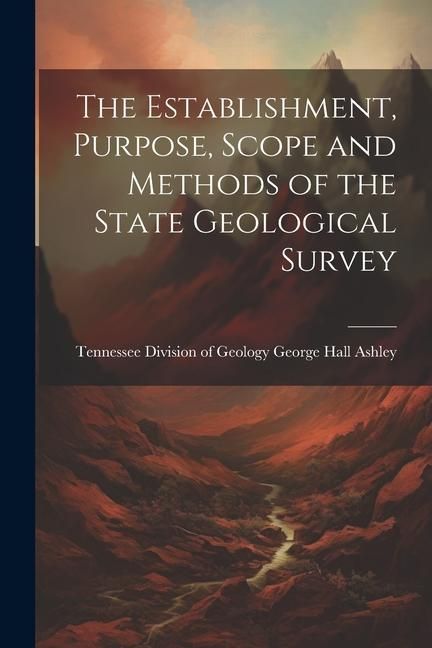 Produktbild: The Establishment, Purpose, Scope and Methods of the State Geological Survey