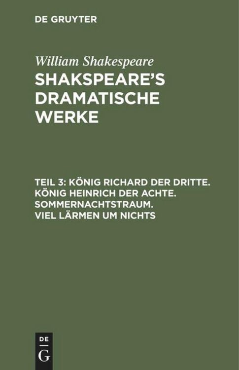 Produktbild: K&ouml;nig Richard der Dritte. K&ouml;nig Heinrich der Achte. Sommernachtstraum. Viel L&auml;rmen um Nichts