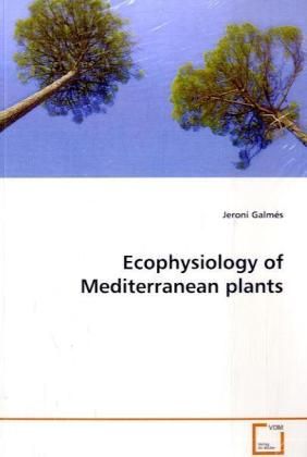 Produktbild: Galm&eacute;s, J: Ecophysiology of Mediterranean plants