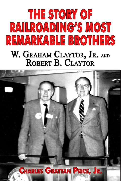 Produktbild: The Story of Railroading's Most Remarkable Brothers: W. Graham Claytor, Jr. and Robert B. Claytor