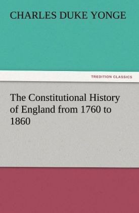 Produktbild: The Constitutional History of England from 1760 to 1860