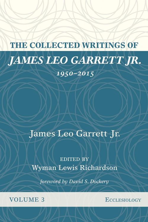Produktbild: The Collected Writings of James Leo Garrett Jr., 1950-2015: Volume Three