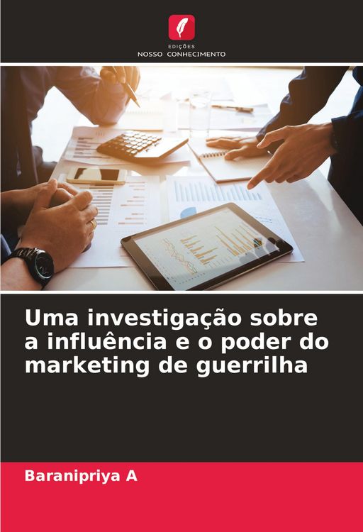 Produktbild: Uma investiga&ccedil;&atilde;o sobre a influ&ecirc;ncia e o poder do marketing de guerrilha