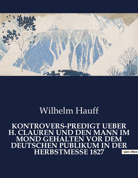 Produktbild: Kontrovers-Predigt Ueber H. Clauren und den Mann im Mond Gehalten Vor dem Deutschen Publikum in der Herbstmesse 1827
