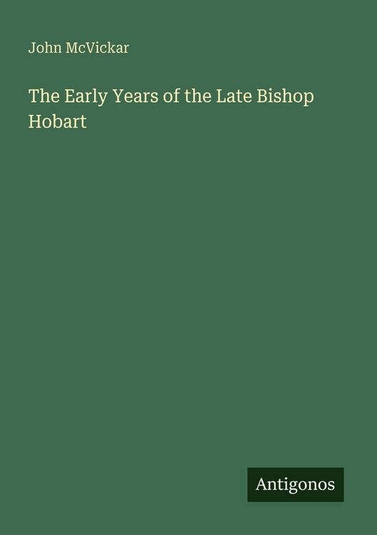 Produktbild: The Early Years of the Late Bishop Hobart