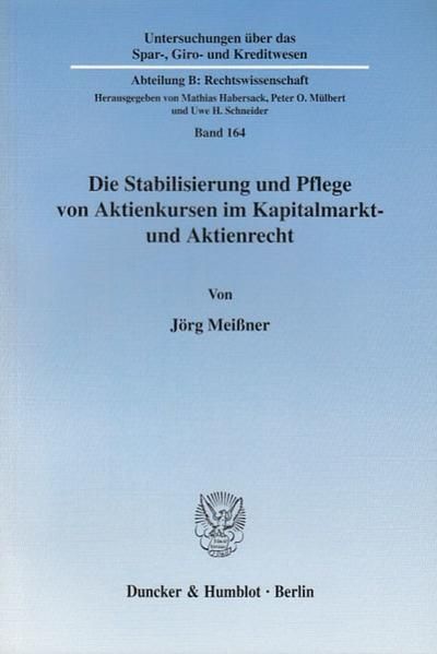 Produktbild: Die Stabilisierung und Pflege von Aktienkursen im Kapitalmarkt- und Aktienrecht.