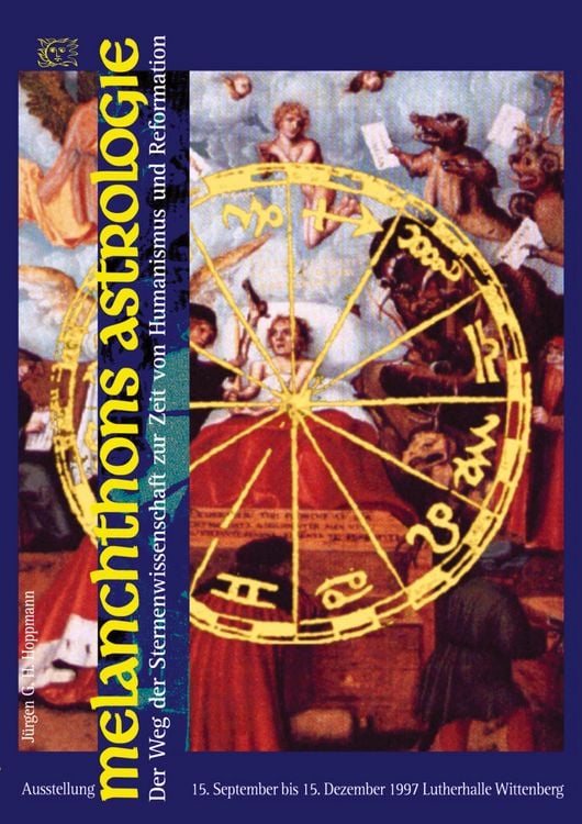 Produktbild: Melanchthons Astrologie - Der Weg der Sternenwissenschaft zur Zeit von Humanismus und Reformation