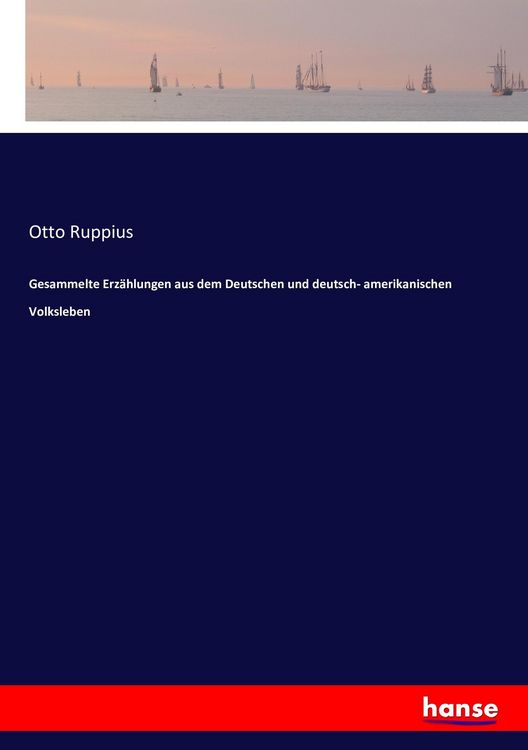 Produktbild: Gesammelte Erz&auml;hlungen aus dem Deutschen und deutsch- amerikanischen Volksleben