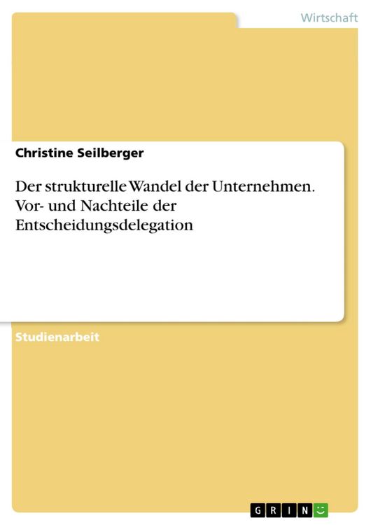 Produktbild: Der strukturelle Wandel der Unternehmen. Vor- und Nachteile der Entscheidungsdelegation
