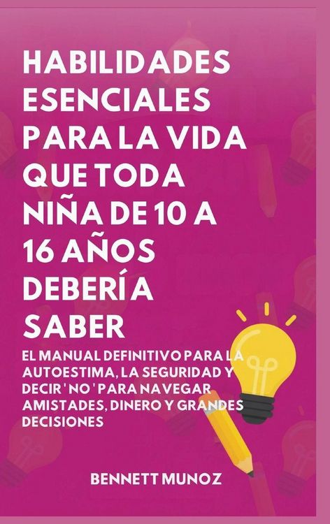 Produktbild: Habilidades Esenciales para La Vida Que Toda Ni&ntilde;a de 10 A 16 A&ntilde;os deber&iacute;a Saber