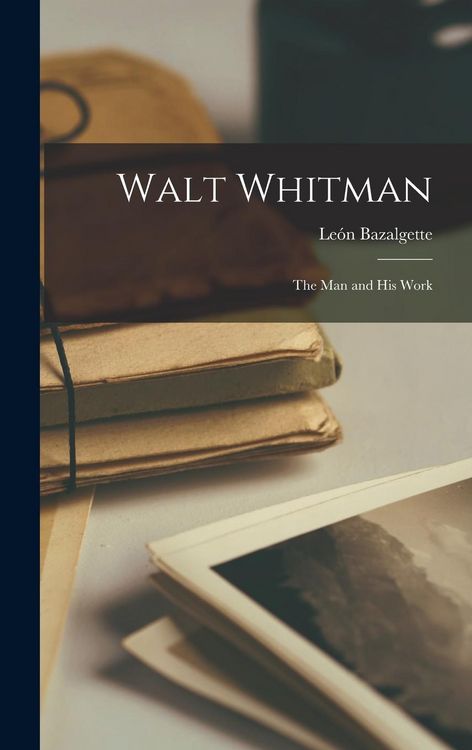 Produktbild: Walt Whitman: The Man and His Work