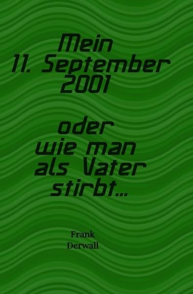 Produktbild: Mein 11. September 2001 oder wie man als Vater stirbt...