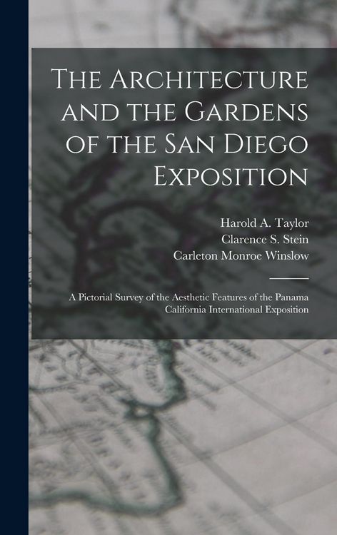 Produktbild: The Architecture and the Gardens of the San Diego Exposition: A Pictorial Survey of the Aesthetic Features of the Panama California International Expo