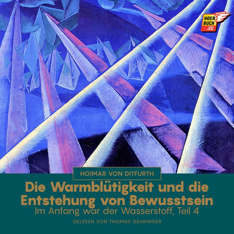 Produktbild: Die Warmbl&uuml;tigkeit und die Entstehung von Bewusstsein (Im Anfang war der Wasserstoff - Teil 4)