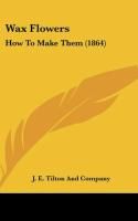 Produktbild: J. E. Tilton And Company: Wax Flowers
