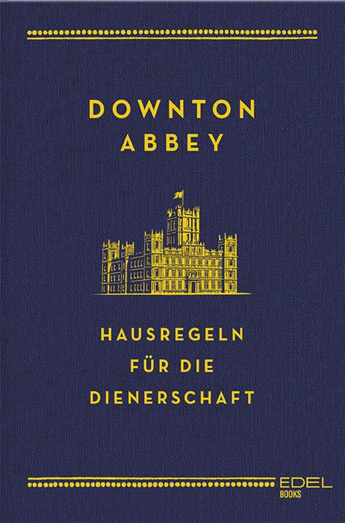 Produktbild: Downton Abbey - Hausregeln f&uuml;r die Dienerschaft