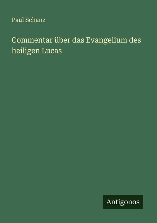 Produktbild: Commentar &uuml;ber das Evangelium des heiligen Lucas