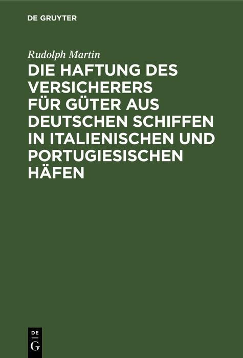 Produktbild: Die Haftung des Versicherers f&uuml;r G&uuml;ter aus deutschen Schiffen in italienischen und portugiesischen H&auml;fen