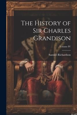 Produktbild: The History of Sir Charles Grandison; Volume IV