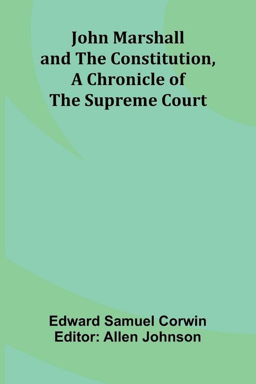 Produktbild: John Marshall And The Constitution, A Chronicle Of The Supreme Court