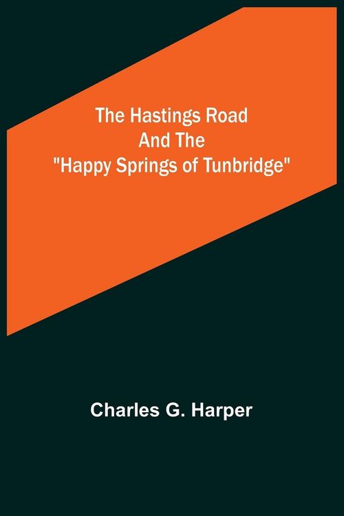 Produktbild: The Hastings Road and the "Happy Springs of Tunbridge"
