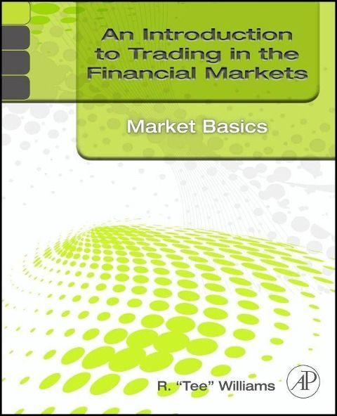 Produktbild: An Introduction to Trading in the Financial Markets: Market Basics