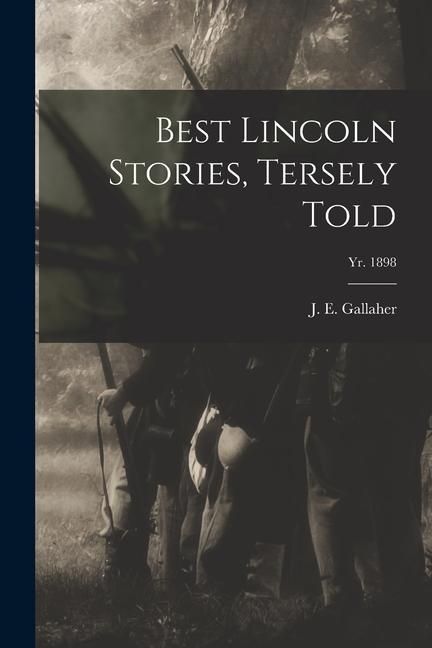 Produktbild: Best Lincoln Stories, Tersely Told; yr. 1898