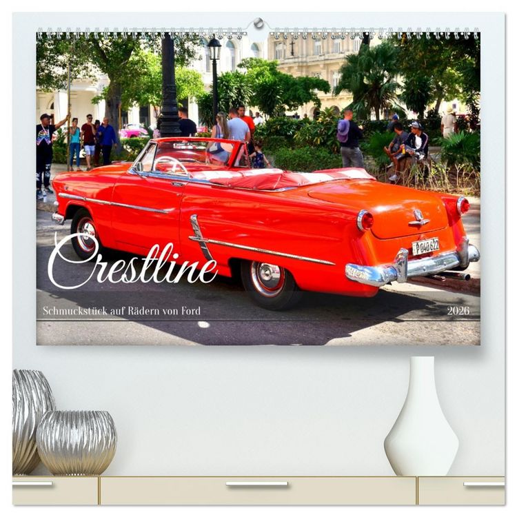 Produktbild: Crestline - Schmuckst&uuml;ck auf R&auml;dern von Ford (hochwertiger Premium Wandkalender 2026 DIN A2 quer), Kunstdruck in Hochglanz