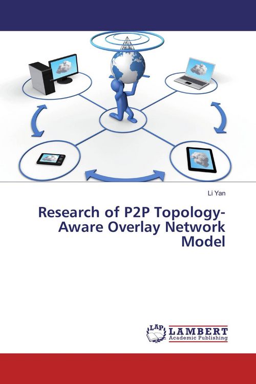 Produktbild: Research of P2P Topology-Aware Overlay Network Model