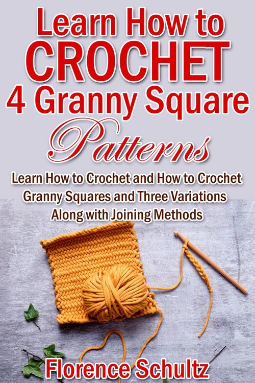 Produktbild: Learn How to Crochet 4 Granny Square Patterns. Learn How to Crochet and How to Crochet Granny Squares and Three Variations Along with Joining Methods