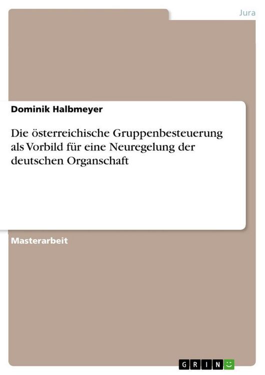 Produktbild: Die &ouml;sterreichische Gruppenbesteuerung als Vorbild f&uuml;r eine Neuregelung der deutschen Organschaft