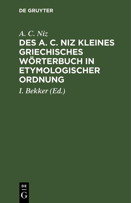 Produktbild: Des A. C. Niz kleines griechisches W&ouml;rterbuch in etymologischer Ordnung