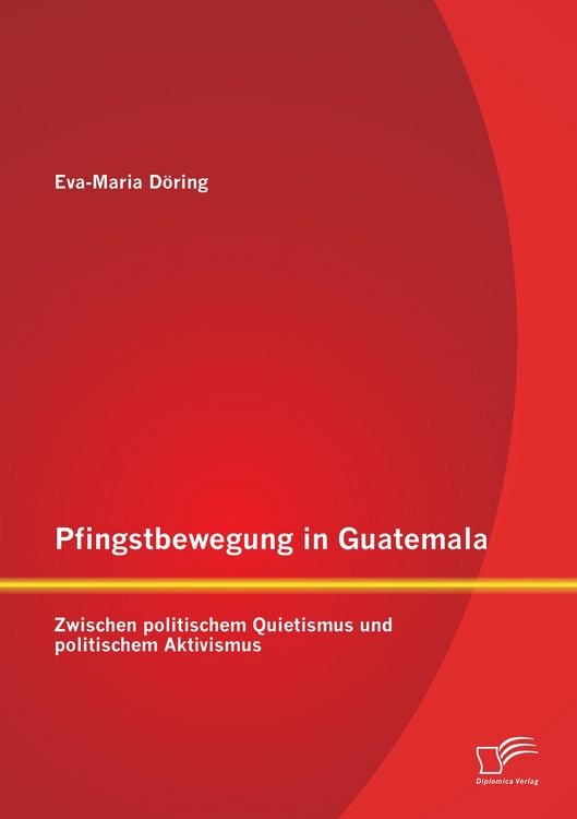 Produktbild: Pfingstbewegung in Guatemala: Zwischen politischem Quietismus und politischem Aktivismus