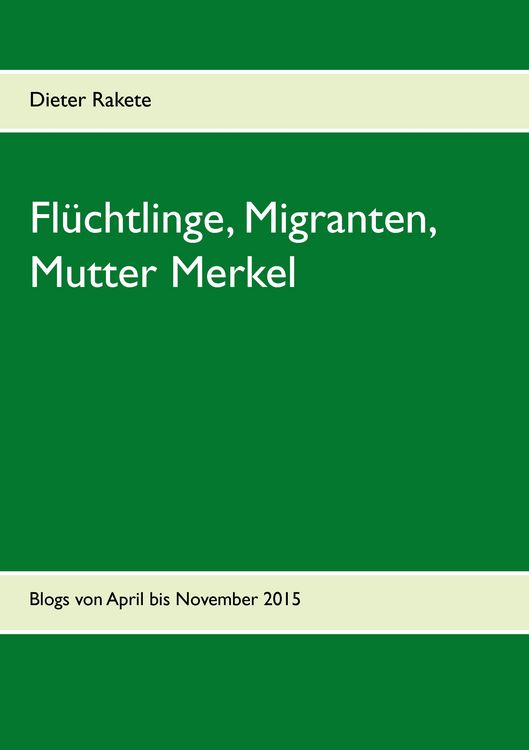 Produktbild: Fl&uuml;chtlinge, Migranten, Mutter Merkel