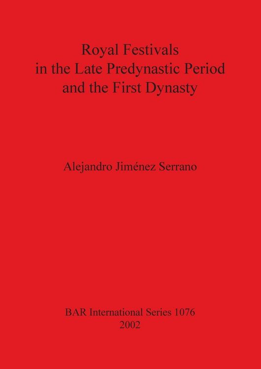 Produktbild: Royal Festivals in the Late Predynastic Period and the First Dynasty