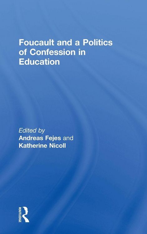 Produktbild: Foucault and a Politics of Confession in Education