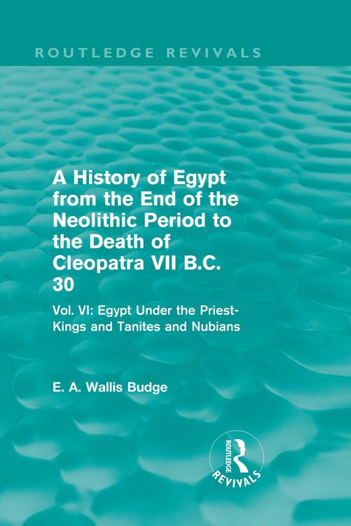 Produktbild: A History of Egypt from the End of the Neolithic Period to the Death of Cleopatra VII B.C. 30 (Routledge Revivals)