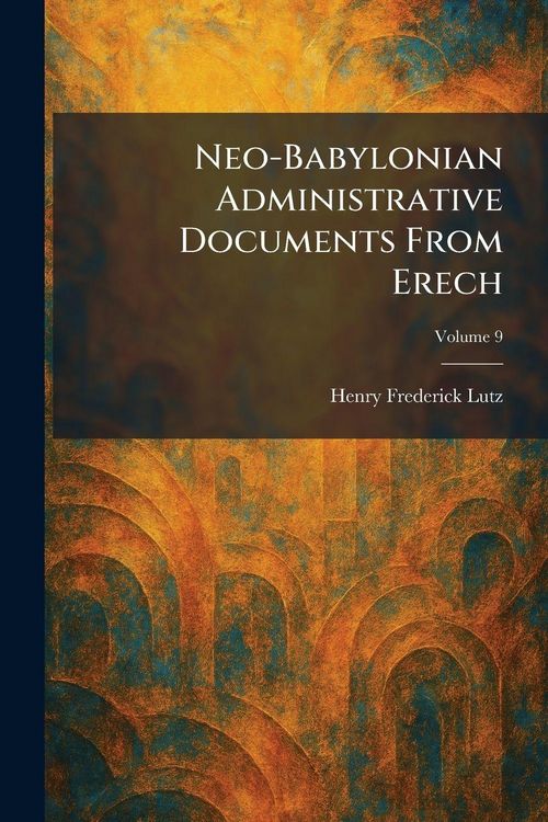 Produktbild: Neo-Babylonian Administrative Documents From Erech