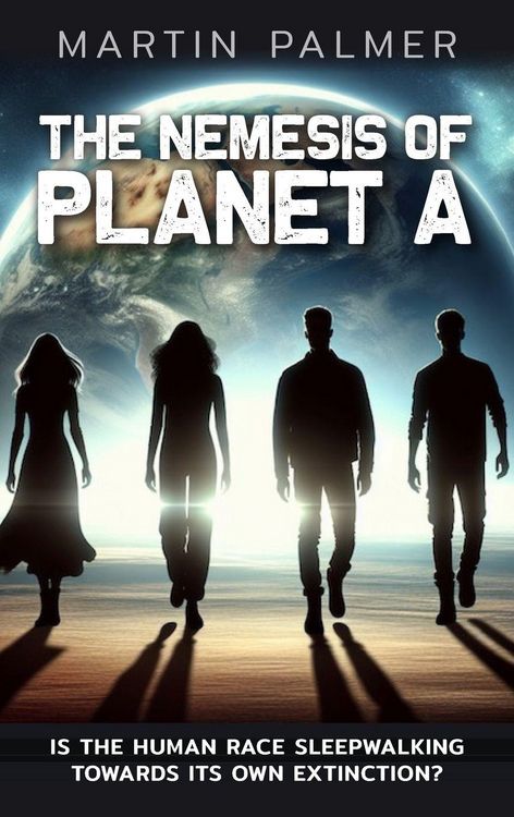 Produktbild: The Nemesis of Planet A - Is The Human Race Sleep Walking Towards Its Own Extinction?