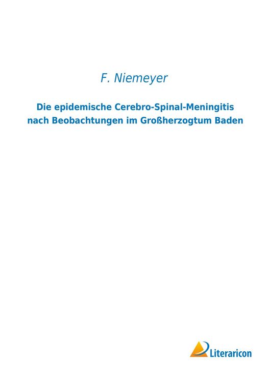 Produktbild: Die epidemische Cerebro-Spinal-Meningitis nach Beobachtungen im Gro&szlig;herzogtum Baden