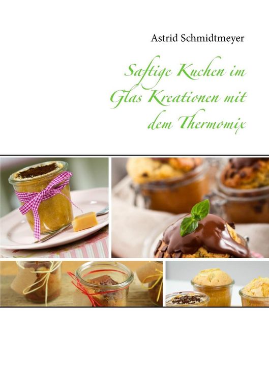 Produktbild: Saftige Kuchen im Glas Kreationen mit dem Thermomix
