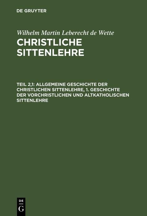 Produktbild: Allgemeine Geschichte der christlichen Sittenlehre, 1. Geschichte der vorchristlichen und altkatholischen Sittenlehre
