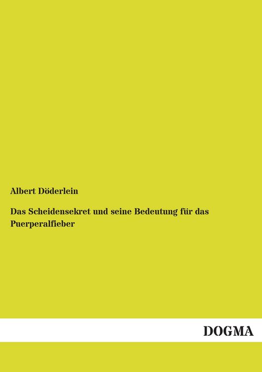 Produktbild: Das Scheidensekret und seine Bedeutung f&uuml;r das Puerperalfieber