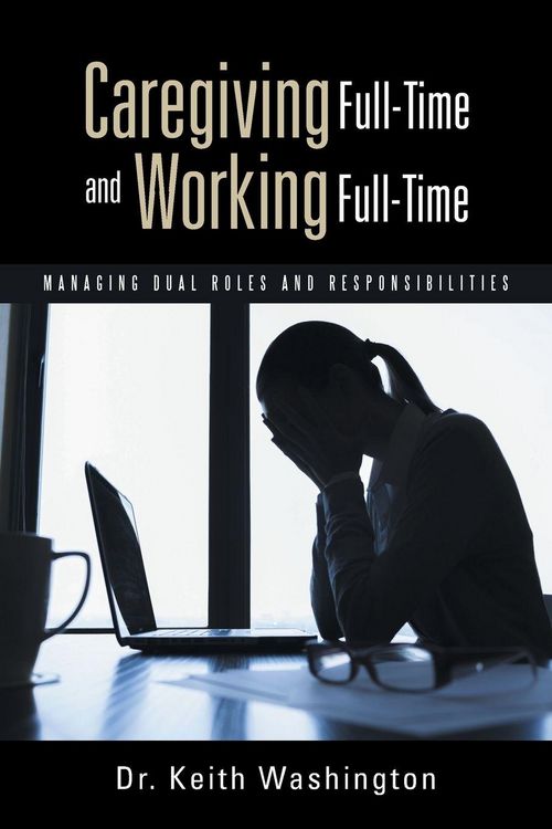 Produktbild: Caregiving Full-Time and Working Full-Time