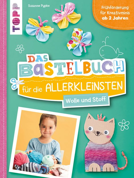 Produktbild: Das Bastelbuch f&uuml;r die Allerkleinsten. Wolle und Stoff